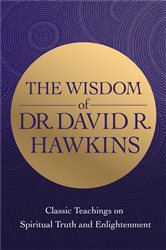 Book cover: The Wisdom of Dr. David R. Hawkins, by David R. Hawkins (preview)