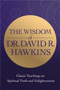 Book cover: The Wisdom of Dr. David R. Hawkins, by David R. Hawkins (preview)