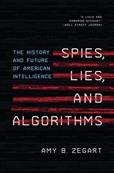 Book cover: Spies, Lies, and Algorithms, by Amy B. Zegart (preview)