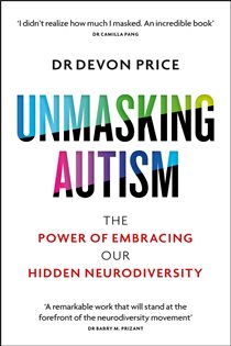 Book cover: Unmasking Autism (Book 1 of Unmasking Autism Series) by Devon Price (preview)