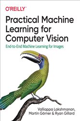 Book cover: Practical Machine Learning for Computer Vision, by Valliappa Lakshmanan (preview)