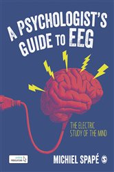 A Psychologist&#x2019;s guide to EEG: The electric study of the mind