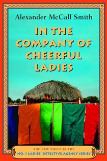 Book cover: In the Company of Cheerful Ladies (Book 6 of No. 1 Ladies' Detective Agency Series) by Alexander McCall Smith (preview)