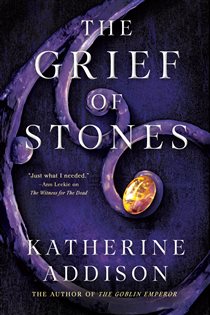 Book cover: The Grief of Stones (Book 2 of The Chronicles of Osreth) by Katherine Addison (preview)