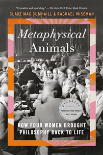 Book cover: Metaphysical Animals, by Clare Mac Cumhaill (preview)