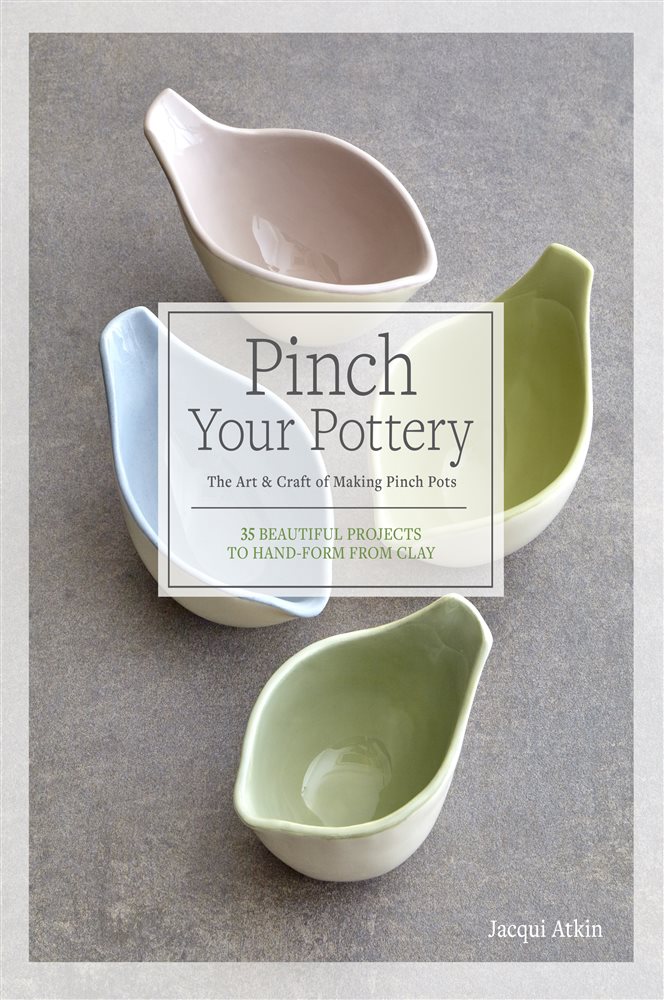 Pinch Your Pottery by Jacqui Atkin (ebook)