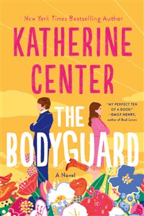 Book cover: The Bodyguard, by Katherine Center (preview)