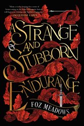 Book cover: A Strange and Stubborn Endurance (Book 1 of The Tithenai Chronicles) by Foz Meadows (preview)