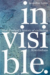 Invisible: New Zealand&#x27;s History of Excluding Kiwi-Indians