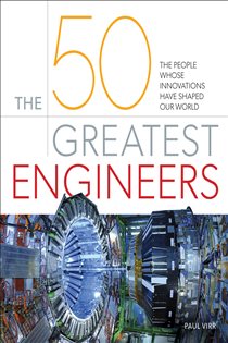 Book cover: The 50 Greatest Engineers, by Paul Virr (preview)