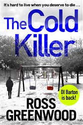 The Cold Killer: A BRAND NEW gripping crime thriller from Ross Greenwood for 2022