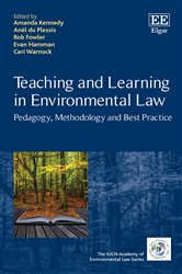 Teaching and Learning in Environmental Law: Pedagogy, Methodology and Best Practice