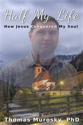 Half My Life: How Jesus Conquered My Soul