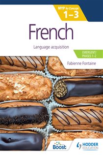 Book cover: French for the IB MYP 1-3 (Emergent/Phases 1-2): MYP by Concept, by Fabienne Fontaine (preview)