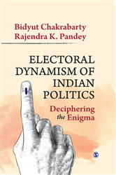 Electoral Dynamism of Indian Politics: Deciphering the Enigma