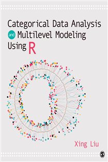 Book cover: Categorical Data Analysis and Multilevel Modeling Using R, by Xing Liu (preview)