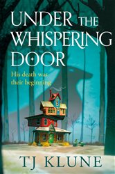 Book cover: Under the Whispering Door, by TJ Klune (preview)