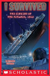 Book cover: I Survived the Sinking of the Titanic, 1912 (I Survived #1), by Lauren Tarshis (preview)