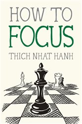 Book cover: How to Focus (Book 9 of Mindfulness Essentials) by Thich Nhat Hanh (preview)