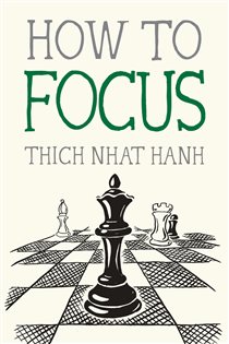 Book cover: How to Focus (Book 9 of Mindfulness Essentials) by Thich Nhat Hanh (preview)