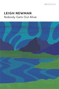 Book cover: Nobody Gets Out Alive, by Lee Newman (preview)
