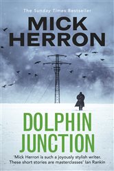 Book cover: Dolphin Junction, by Mick Herron (preview)
