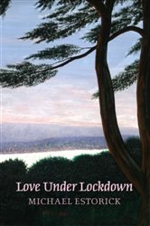 Book cover: Love Under Lockdown, by Michael Estorick (preview)