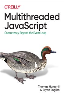 Book cover: Multithreaded Javascript, by II Thomas Hunter (preview)