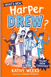 Book cover: Talent Show Takeover (Book 2 of What's New, Harper Drew?) by Kathy Weeks (preview)
