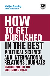 How to Get Published in the Best Political Science and International Relations Journals: Understanding the Publishing Game