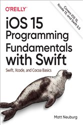 Book cover: iOS 15 Programming Fundamentals with Swift, by Matt Neuburg (preview)