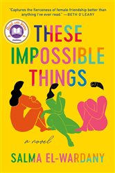 These Impossible Things: A Novel