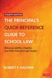 The Principal&#x2032;s Quick-Reference Guide to School Law: Reducing Liability, Litigation, and Other Potential Legal Tangles