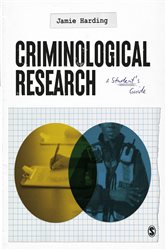 Criminological Research: A Student&#x2019;s Guide