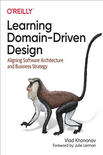 Book cover: Learning Domain-Driven Design, by Vlad Khononov (preview)