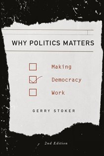 Book cover: Why Politics Matters, by Gerry Stoker (preview)