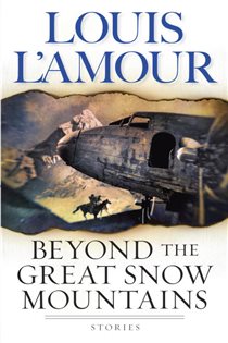 Book cover: Beyond the Great Snow Mountains, by Louis L'Amour (preview)