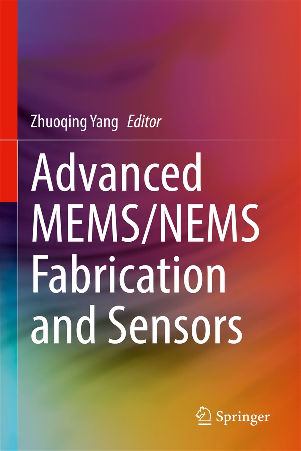 Advanced MEMS/NEMS Fabrication and Sensors by Zhuoqing Yang (ebook)