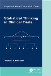 Book cover: Statistical Thinking in Clinical Trials, by Michael A. Proschan (preview)