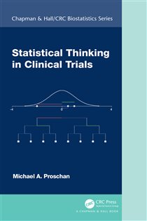 Book cover: Statistical Thinking in Clinical Trials, by Michael A. Proschan (preview)