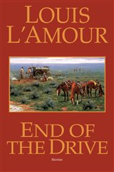 Book cover: End of the Drive (Book 7 of Sacketts) by Louis L'Amour (preview)