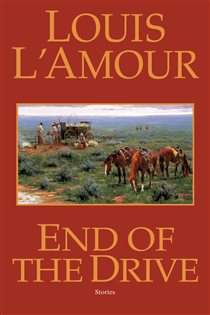 Book cover: End of the Drive (Book 7 of Sacketts) by Louis L'Amour (preview)