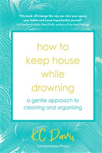 Book cover: How to Keep House While Drowning, by KC Davis (preview)