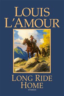 Book cover: Long Ride Home, by Louis L'Amour (preview)