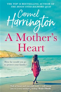 Book cover: A Mother’s Heart, by Carmel Harrington (preview)
