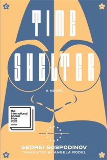 Book cover: Time Shelter: A Novel, by Georgi Gospodinov (preview)