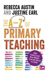 The A-Z of Primary Teaching: 200&#x2B; terms every new primary teacher needs to know