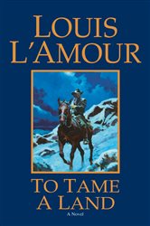 Book cover: To Tame a Land, by Louis L'Amour (preview)