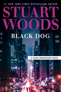 Book cover: Black Dog (Book 62 of A Stone Barrington Novel) by Stuart Woods (preview)