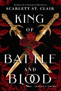 Book cover: King of Battle and Blood (Book 1 of Adrian X Isolde) by Scarlett St. Clair (preview)